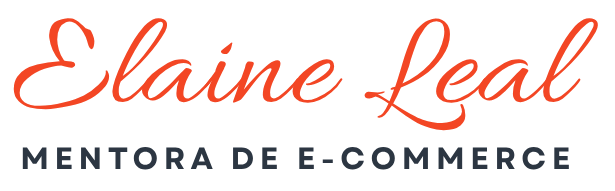 Elaine Leal — Mentora de E-commerce para Fabricantes
